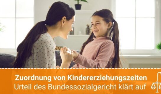 Zuordnung Kindererziehungszeiten in der RV: Urteil Bundessozialgericht